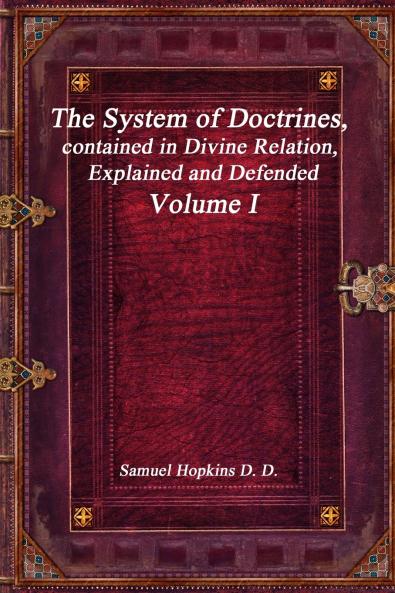 The System of Doctrines contained in Divine Relation Explained and Defended Volume I
