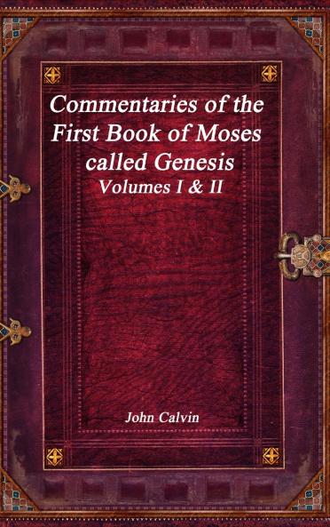 Commentaries of the First Book of Moses called Genesis