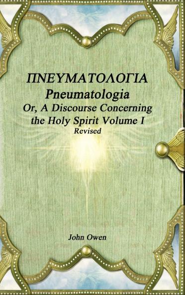 Pneumatologia Or A Discourse Concerning the Holy Spirit Volume I