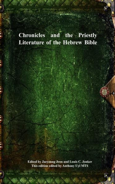 Chronicles and the Priestly Literature of the Hebrew Bible