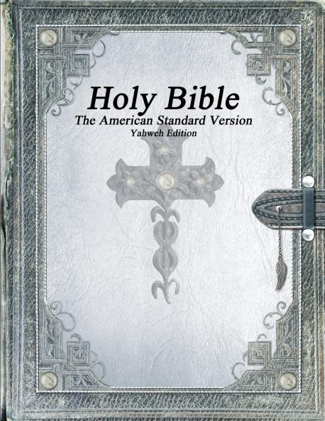 Holy Bible The American Standard Version Yahweh Edition