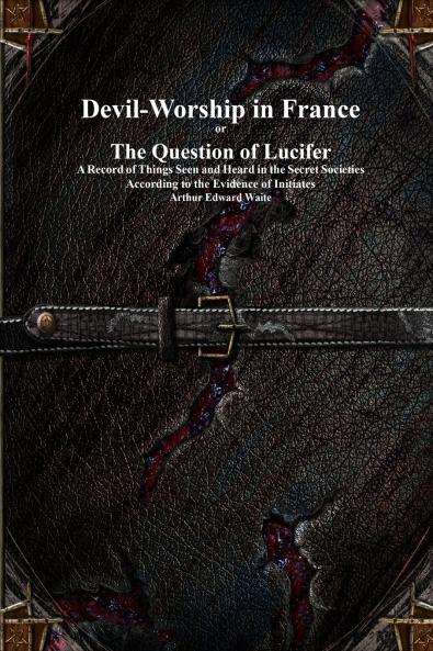 Devil-Worship in France or The Question of Lucifer