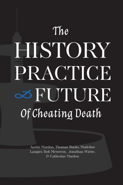 The History Practice and Future of Cheating Death