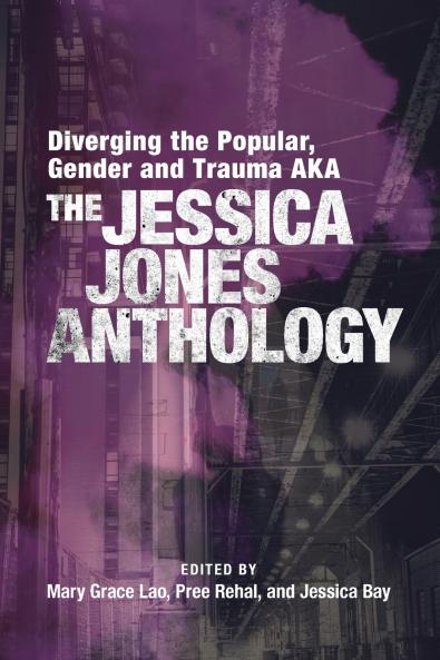 Diverging the Popular Gender and Trauma Aka the Jessica Jones Anthology