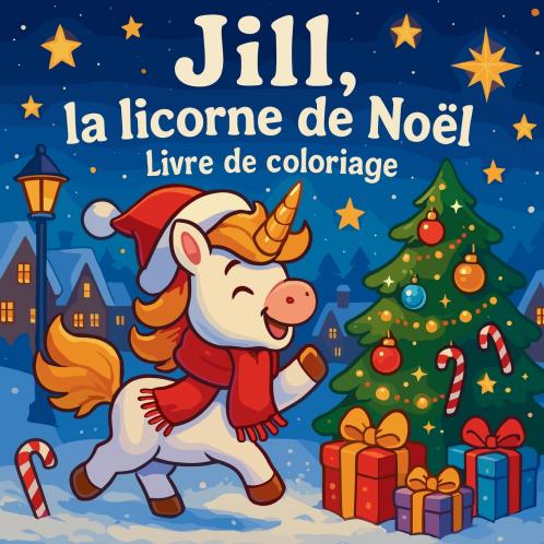 Jill la licorne de Noël - Livre de coloriage