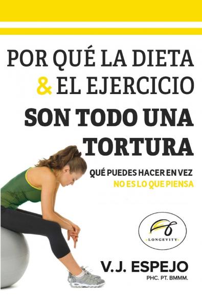 POR QUÉ LA DIETA & EL EJERCICIO SON TODO UNA TORTURA