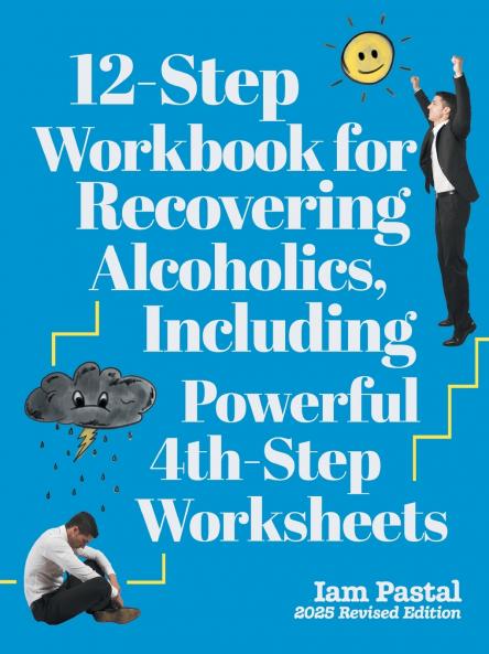 12-Step Workbook for Recovering Alcoholics Including Powerful 4th-Step Worksheets