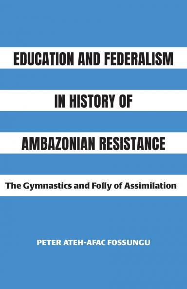Education and Federalism in History of Ambazonian Resistance