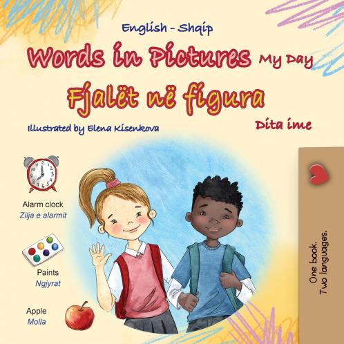 Words in Pictures - My Day (English Albanian Bilingual Children's Book)