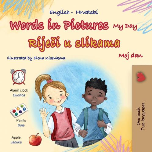 Words in Pictures - My Day (English Croatian Bilingual Children's Book)