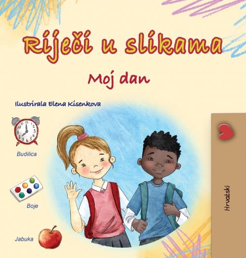 Words in Pictures - My Day (Croatian Children's Book)