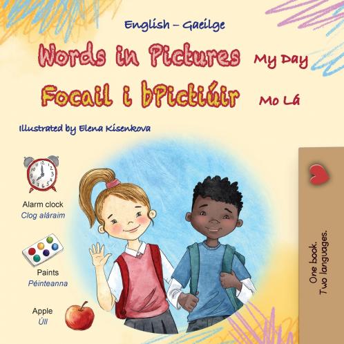Words in Pictures - My Day (English Irish Bilingual Children's Book)