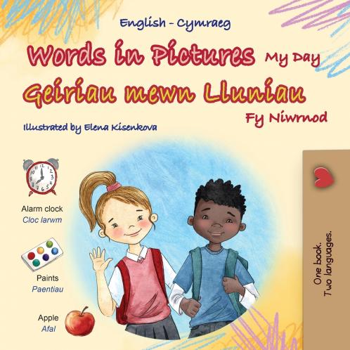 Words in Pictures - My Day (English Welsh Bilingual Children's Book)