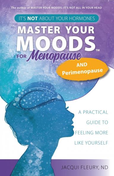Master Your Moods™ for Menopause and Perimenopause