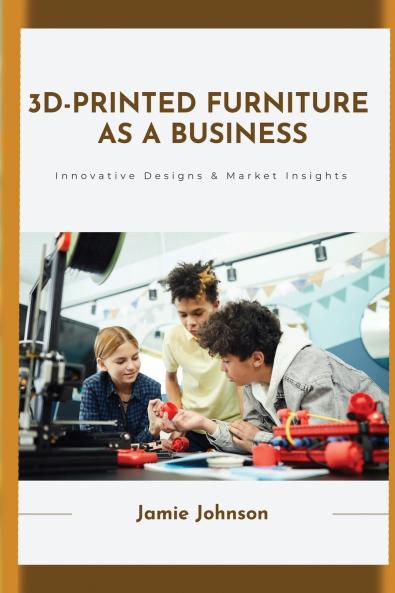 3D-Printed Furniture as a Business