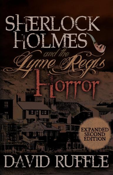 Sherlock Holmes and the Lyme Regis Horror - Expanded 2nd Edition
