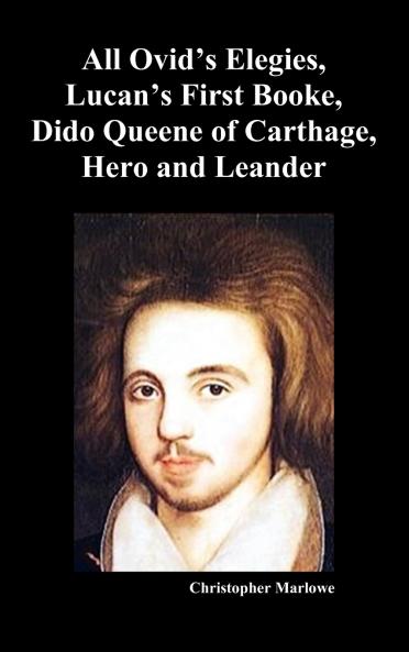 The Complete Works of Christopher Marlowe Vol . I
