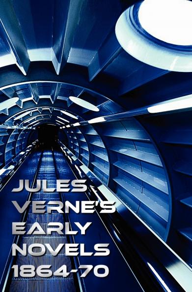 Jules Verne's Early Novels 1864-70 Unabridged a Journey to the Center of the Earth from the Earth to the Moon Round the Moon the English at the N