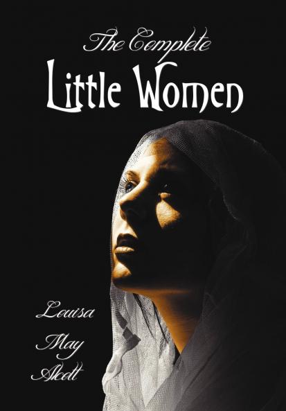 The Complete Little Women - Little Women Good Wives Little Men Jo's Boys