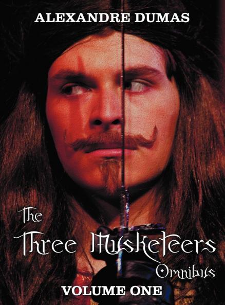 The Three Musketeers Omnibus Volume One (Six Complete and Unabridged Books in Two Volumes)