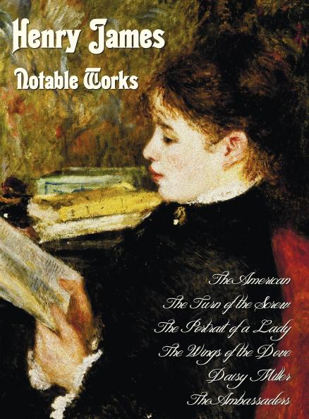 Henry James - Notable Works Including (Complete and Unabridged)