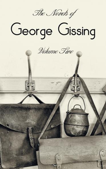 The Novels of George Gissing Volume Two (complete and unabridged) including The Odd Women Eve's Ransom The Paying Guest and Will Warburton