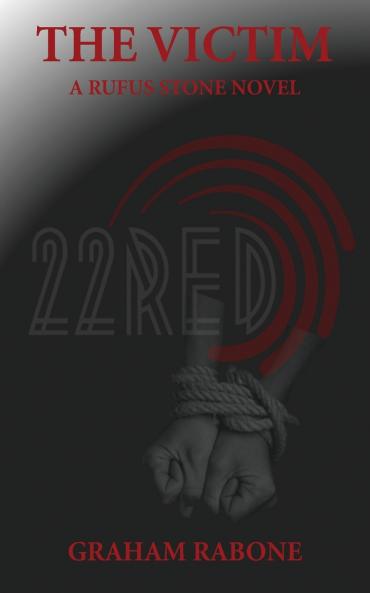 The Victim - A Rufus Stone Novel Part of the 22Red Series