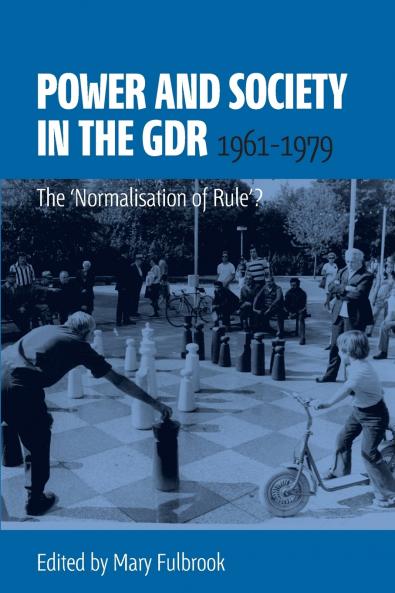 Power and Society in the GDR 1961-1979