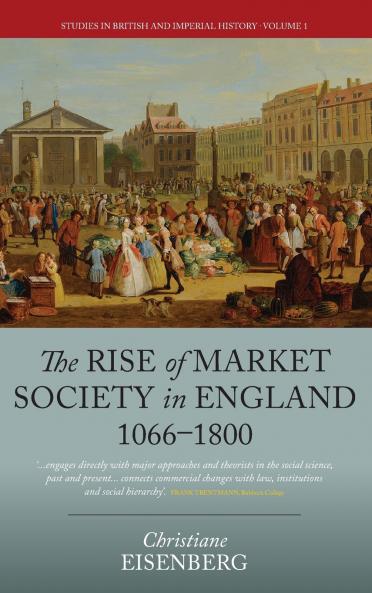 The Rise of Market Society in England 1066-1800