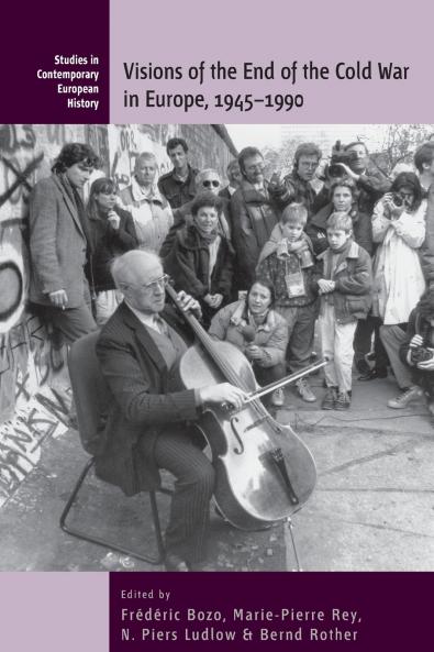 Visions of the End of the Cold War in Europe 1945-1990