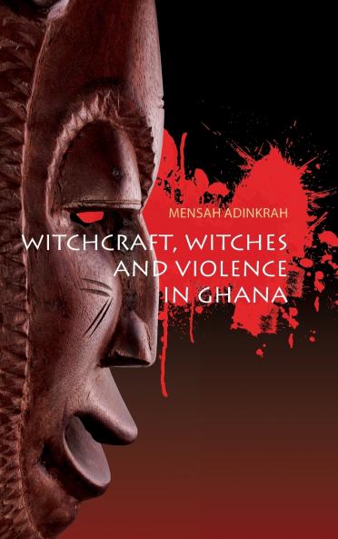 Witchcraft Witches and Violence in Ghana