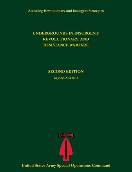 Undergrounds in Insurgent Revolutionary and Resistance Warfare (Assessing Revolutionary and Insurgent Strategies Series)