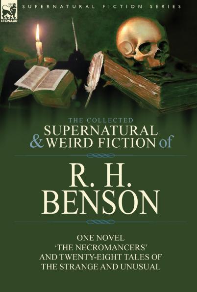 The Collected Supernatural and Weird Fiction of R. H. Benson
