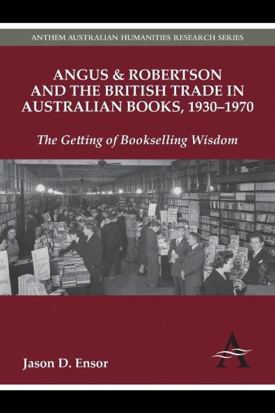 Angus & Robertson and the British Trade in Australian Books 1930-1970