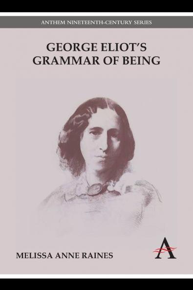 George Eliot's Grammar of Being