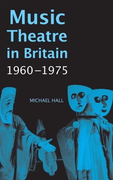 Music Theatre in Britain 1960-1975