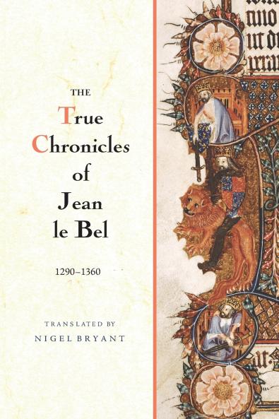 True Chronicles of Jean Le Bel 1290 - 1360