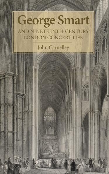 George Smart and Nineteenth-Century London Concert Life