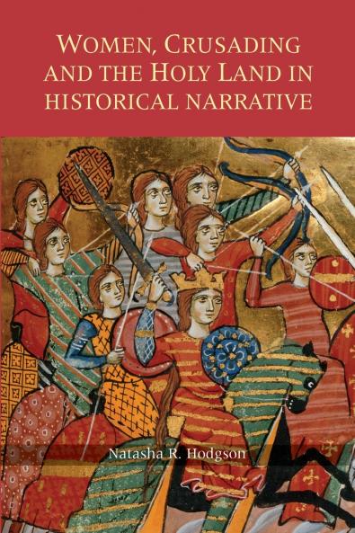 Women Crusading and the Holy Land in Historical Narrative