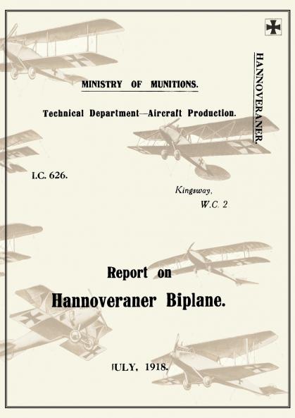 REPORT ON THE HANNOVERANER BIPLANE July 1918Reports on German Aircraft 13