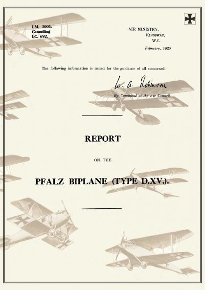 REPORT ON THE PFALZ BIPLANE  TYPE D.XV. February 1920Reports on German Aircraft 19
