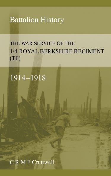 THE WAR SERVICE OF THE 1/4 ROYAL BERKSHIRE REGIMENT (TF)