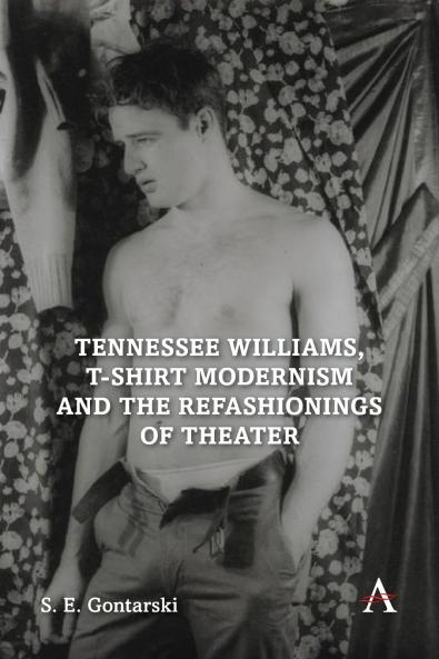 Tennessee Williams T-shirt Modernism and the Refashionings of Theater