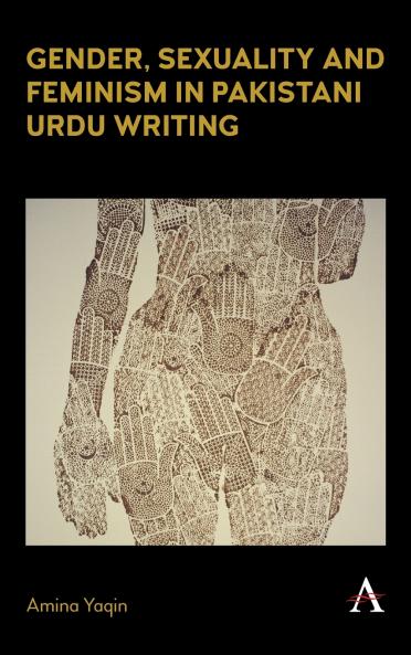 Gender Sexuality and Feminism in Pakistani Urdu Writing