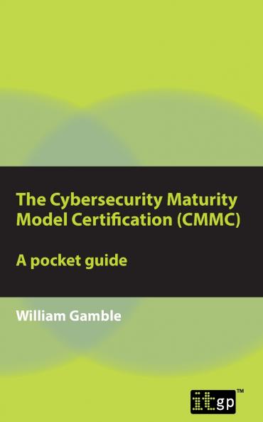 The Cybersecurity Maturity Model Certification (CMMC)