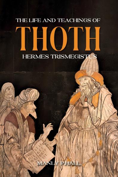 The Life and Teachings of Thoth Hermes Trismegistus