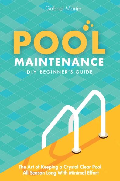 Pool Maintenance DIY Beginner's Guide