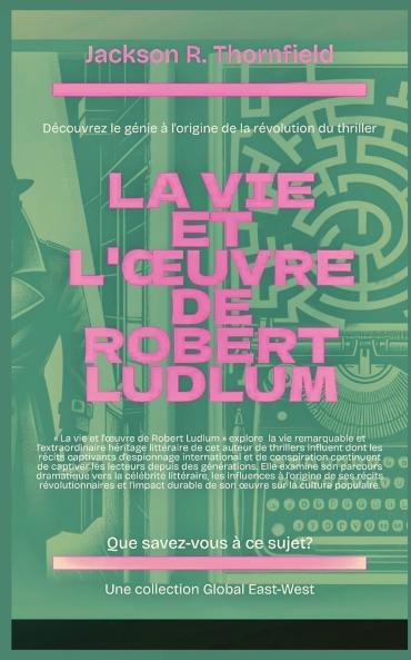 La vie et l'œuvre de Robert Ludlum