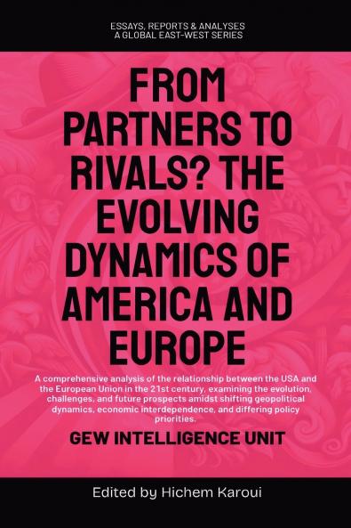 From Partners to Rivals? The Evolving Dynamics Of America And Europe