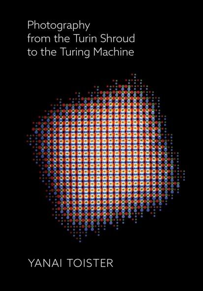 Photography from the Turin Shroud to the Turing Machine
